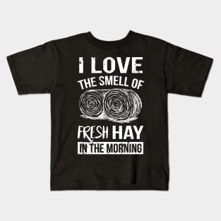 Farming: I love the smell of fresh hay in the morning Kids T-Shirt